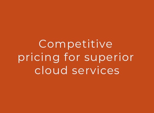 Competitive pricing for superior cloud services